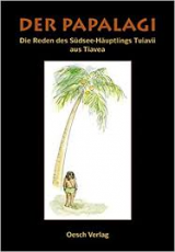 Der Papalagi: Die Reden des Südseehäuptlings Tuiavii aus Tiavea