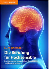 Die Berufung für Hochsensible: Die Gratwanderung zwischen Genialität und Zusammenbruch