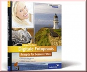 Digitale Fotopraxis. Rezepte für bessere Fotos [Gedrucktes Buch]