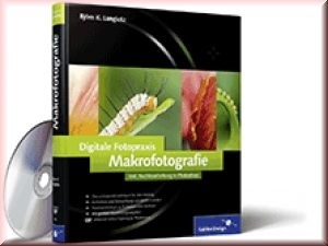 Digitale Fotopraxis: Makrofotografie [Gedrucktes Buch]