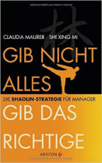 Gib nicht alles, gib das Richtige: Die Shaolin-Strategie für Manager