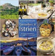 Genießen in Istrien: Die besten Adressen von der Küste bis ins Hinterland
