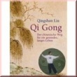 Qi Gong: Der chinesische Weg für ein gesundes, langes Leben